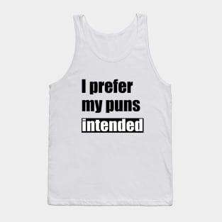 I prefer my puns intended Funny Saying Tank Top